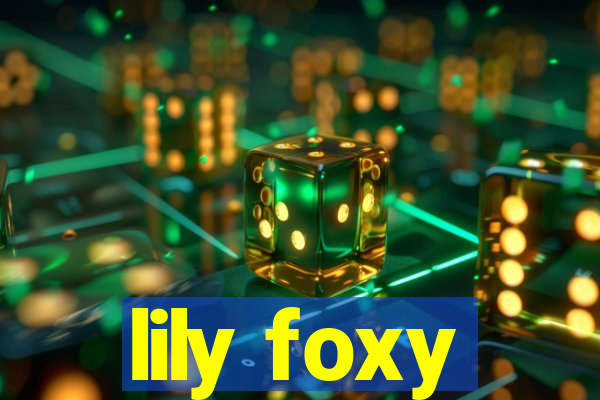 lily foxy